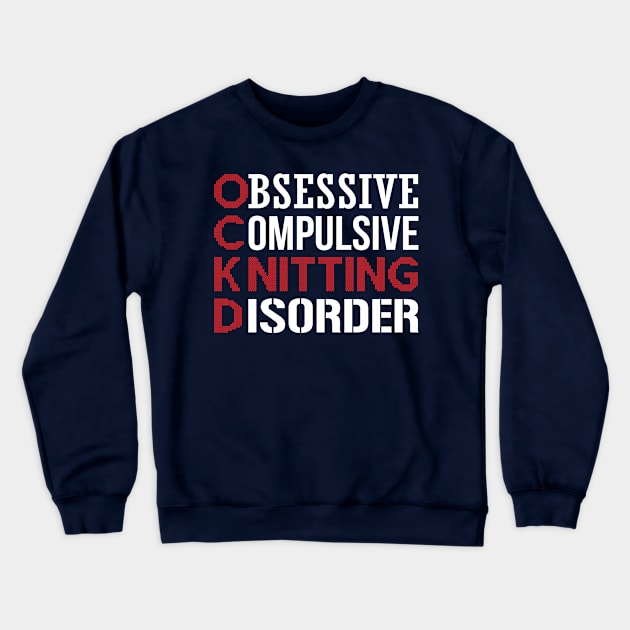 Obsessive Compulsive Knitting Disorder (white) Crewneck Sweatshirt by nektarinchen